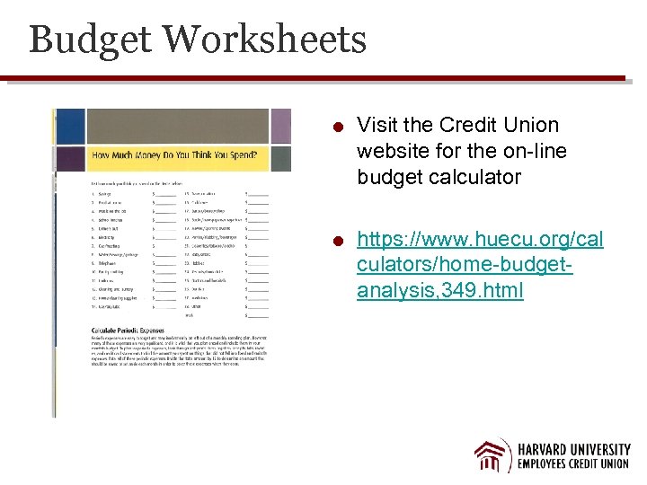Budget Worksheets Visit the Credit Union website for the on-line budget calculator https: //www.