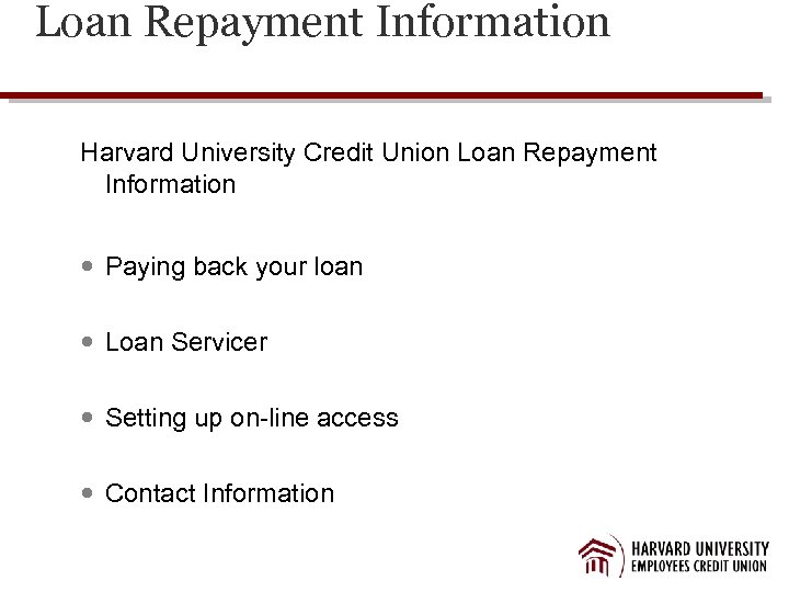 Loan Repayment Information Harvard University Credit Union Loan Repayment Information Paying back your loan