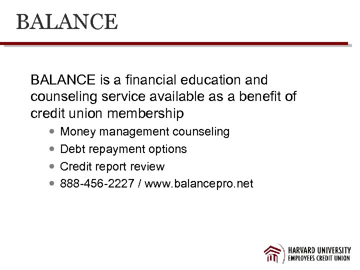 BALANCE is a financial education and counseling service available as a benefit of credit
