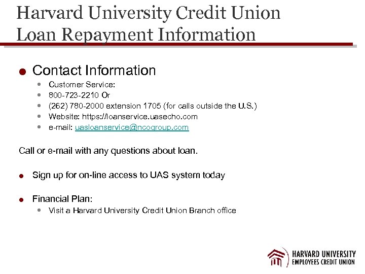 Harvard University Credit Union Loan Repayment Information Contact Information Customer Service: 800 -723 -2210