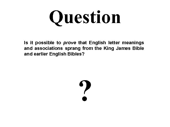 Question Is it possible to prove that English letter meanings and associations sprang from