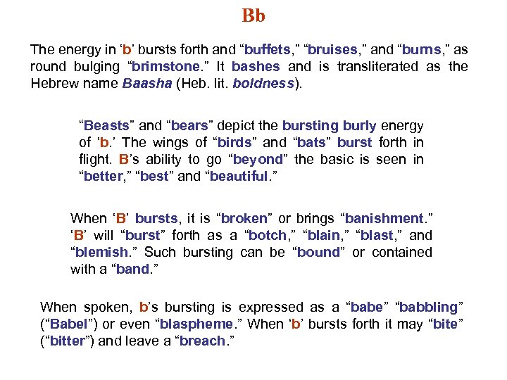 Bb The energy in ‘b’ bursts forth and “buffets, ” “bruises, ” and “burns,