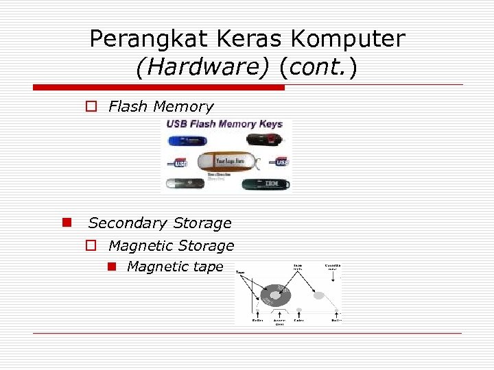 Perangkat Keras Komputer (Hardware) (cont. ) o Flash Memory n Secondary Storage o Magnetic