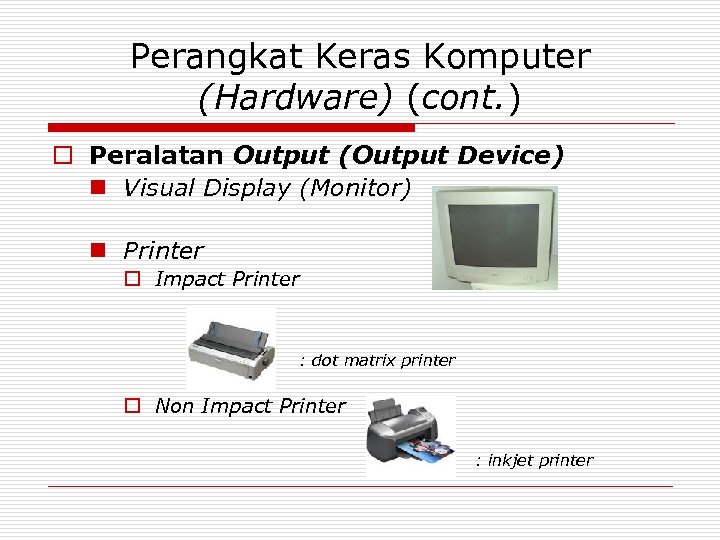 Perangkat Keras Komputer (Hardware) (cont. ) o Peralatan Output (Output Device) n Visual Display