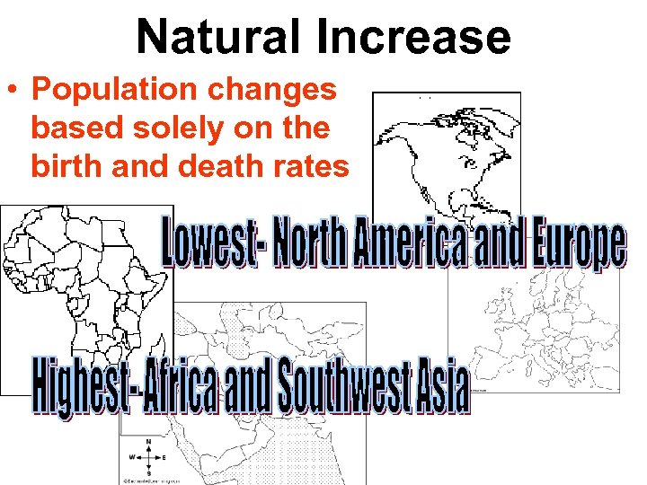 Natural Increase • Population changes based solely on the birth and death rates 