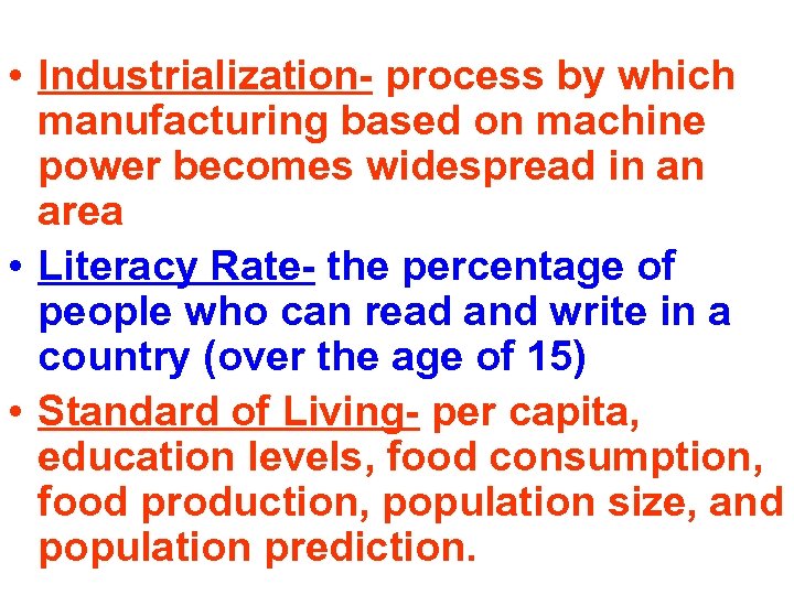  • Industrialization- process by which manufacturing based on machine power becomes widespread in