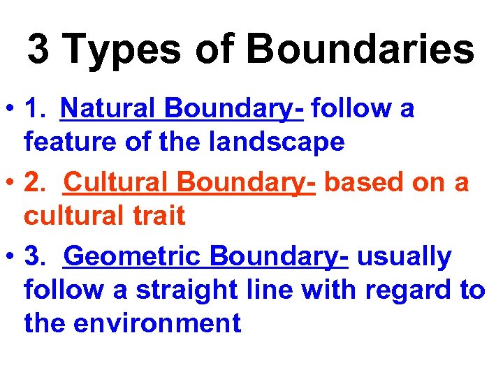 3 Types of Boundaries • 1. Natural Boundary- follow a feature of the landscape