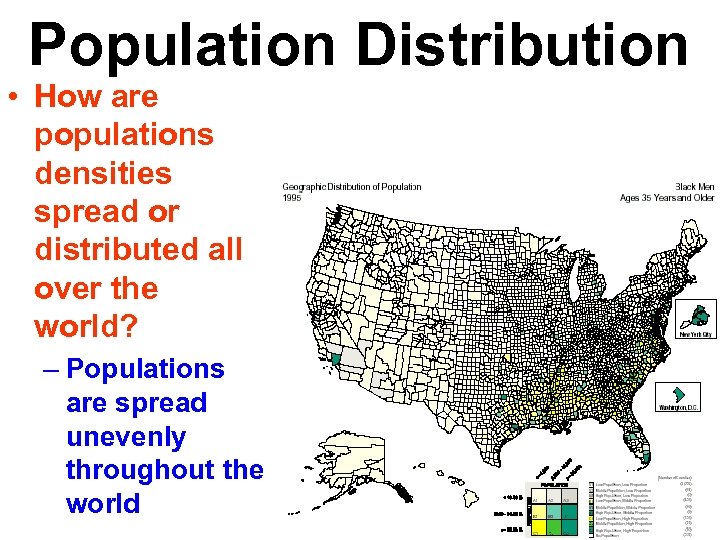 Population Distribution • How are populations densities spread or distributed all over the world?