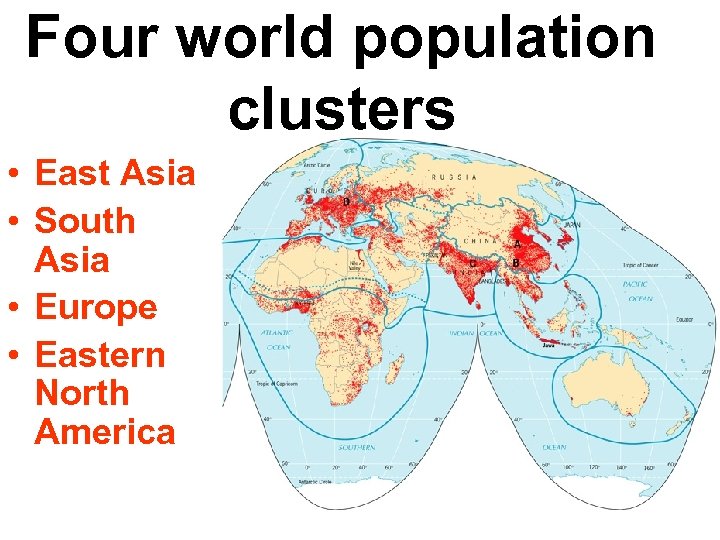 Four world population clusters • East Asia • South Asia • Europe • Eastern