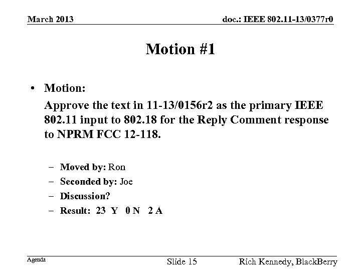 March 2013 doc. : IEEE 802. 11 -13/0377 r 0 Motion #1 • Motion: