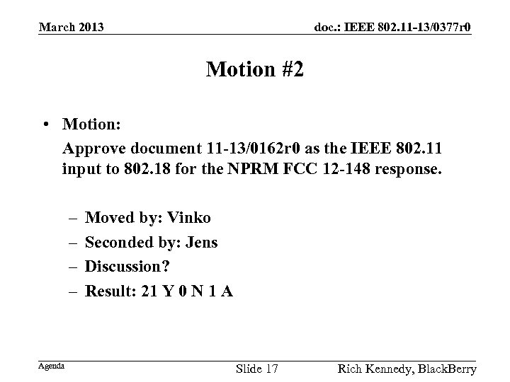 March 2013 doc. : IEEE 802. 11 -13/0377 r 0 Motion #2 • Motion: