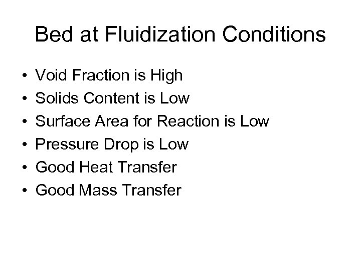 Bed at Fluidization Conditions • • • Void Fraction is High Solids Content is