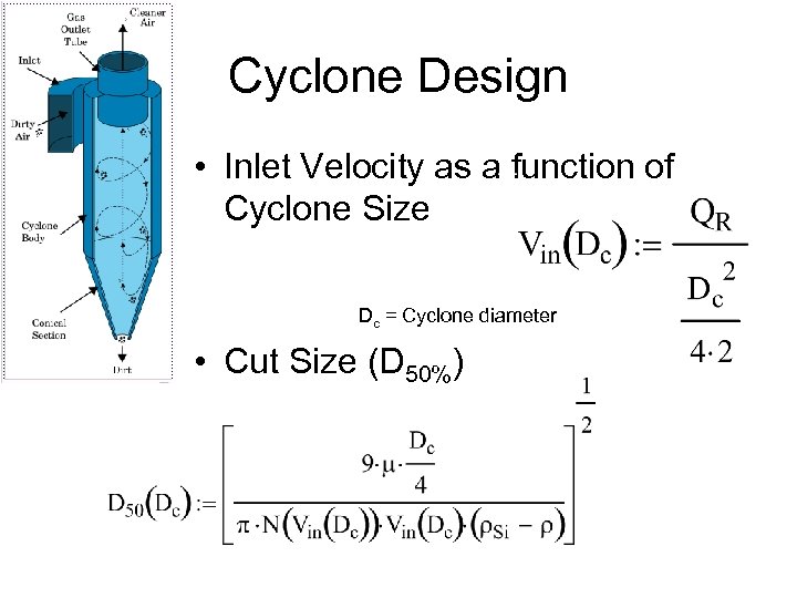 Cyclone Design • Inlet Velocity as a function of Cyclone Size Dc = Cyclone