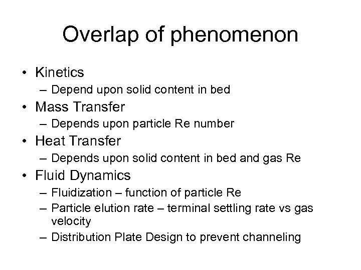 Overlap of phenomenon • Kinetics – Depend upon solid content in bed • Mass