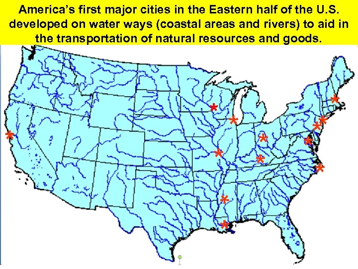 America’s first major cities in the Eastern half of the U. S. developed on