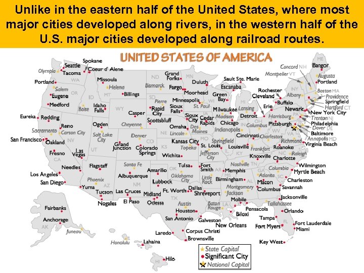 Unlike in the eastern half of the United States, where most major cities developed