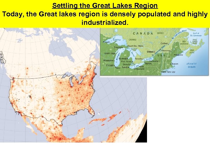 Settling the Great Lakes Region Today, the Great lakes region is densely populated and