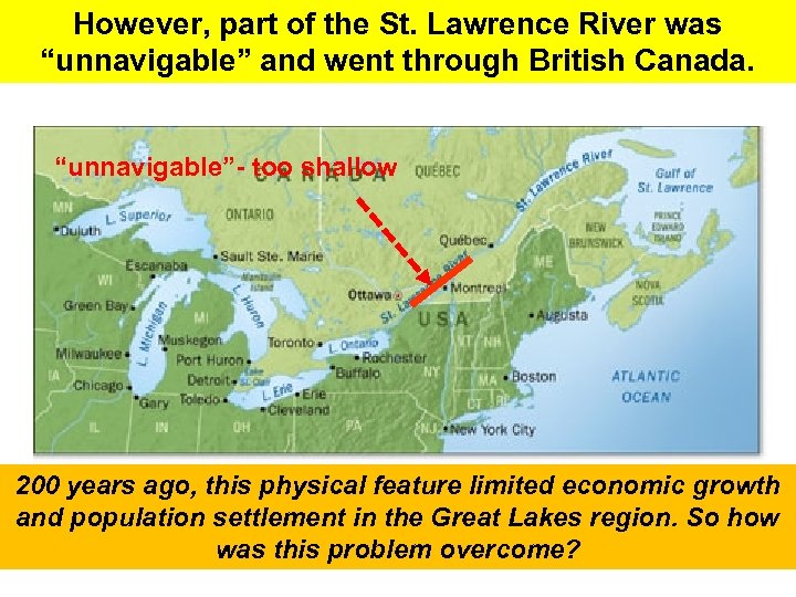 However, part of the St. Lawrence River was “unnavigable” and went through British Canada.