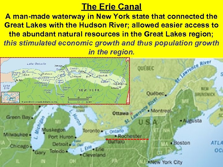 The Erie Canal A man-made waterway in New York state that connected the Great