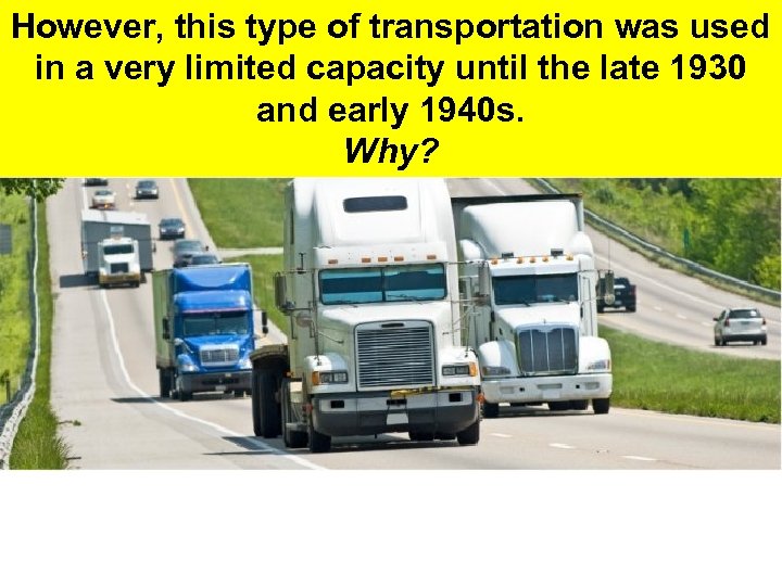 However, this type of transportation was used in a very limited capacity until the