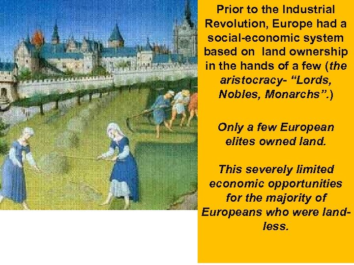 Prior to the Industrial Revolution, Europe had a social-economic system based on land ownership