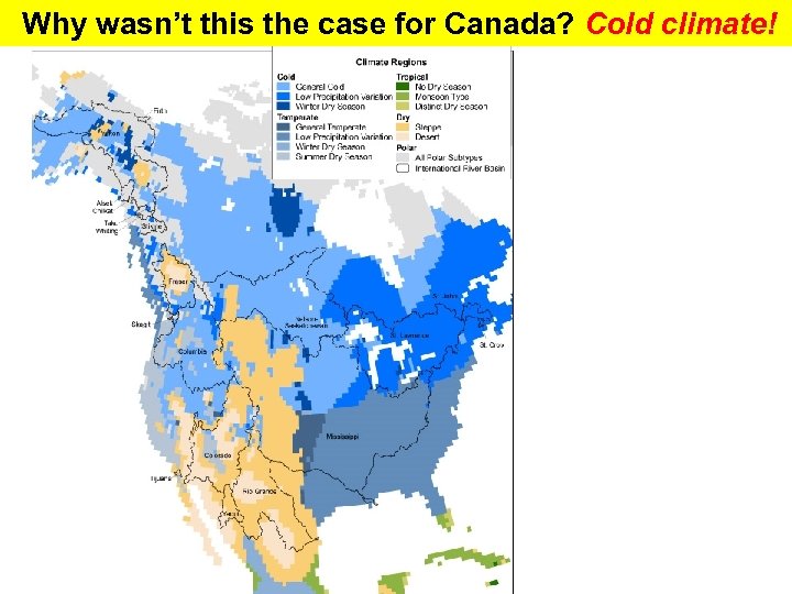 Why wasn’t this the case for Canada? Cold climate! 