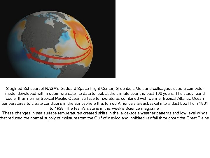 Siegfried Schubert of NASA's Goddard Space Flight Center, Greenbelt, Md. , and colleagues used