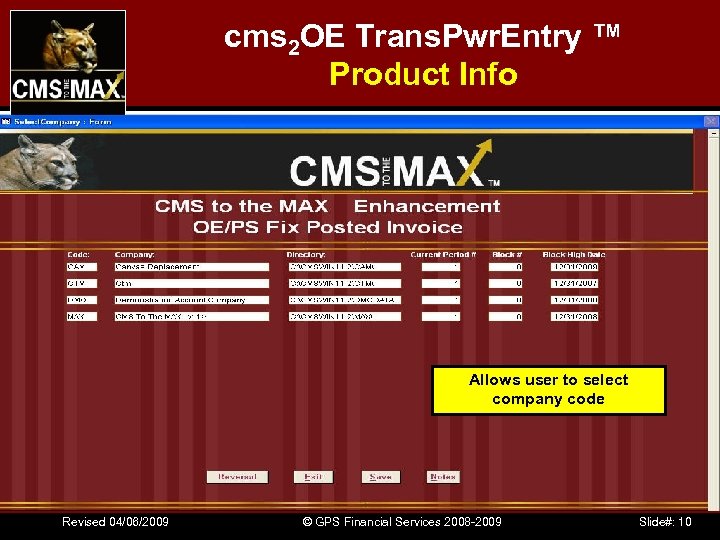 cms 2 OE Trans. Pwr. Entry ™ Product Info Allows user to select company