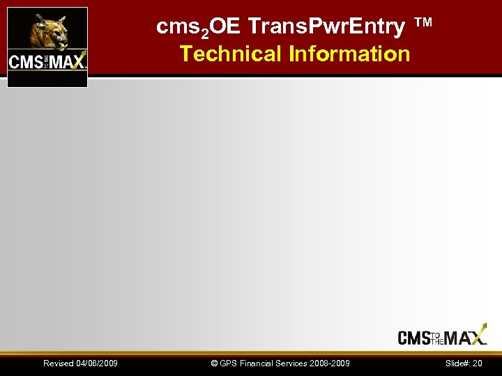 cms 2 OE Trans. Pwr. Entry ™ Technical Information Revised 04/06/2009 © GPS Financial