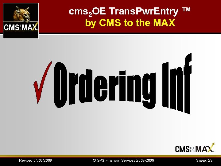 cms 2 OE Trans. Pwr. Entry ™ by CMS to the MAX Revised 04/06/2009