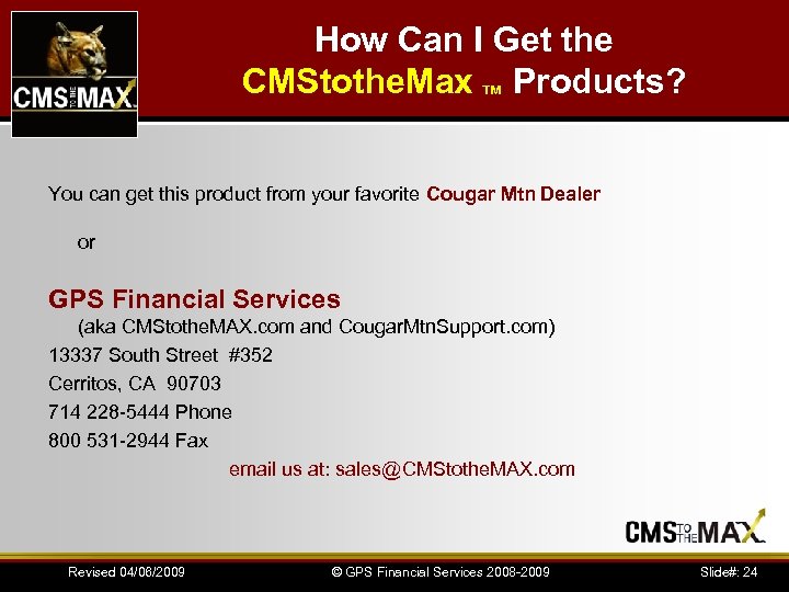 How Can I Get the CMStothe. Max ™ Products? You can get this product