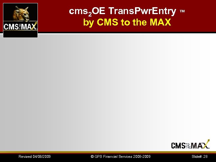 cms 2 OE Trans. Pwr. Entry ™ by CMS to the MAX Revised 04/06/2009