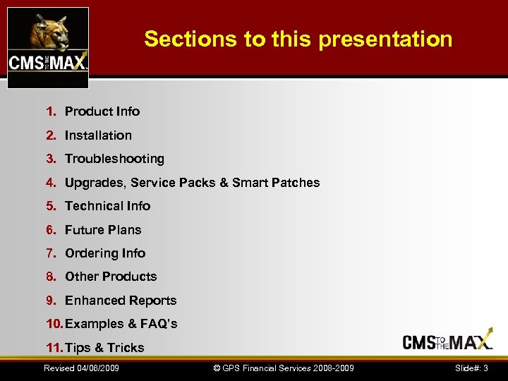 Sections to this presentation 1. Product Info 2. Installation 3. Troubleshooting 4. Upgrades, Service