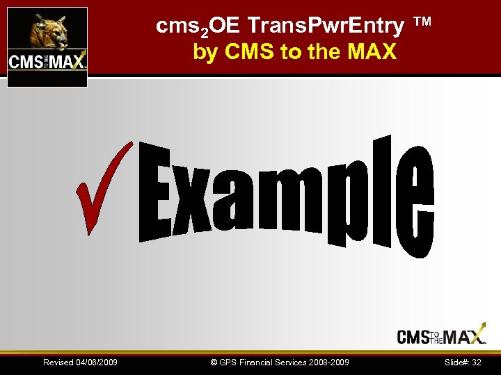 cms 2 OE Trans. Pwr. Entry ™ by CMS to the MAX Revised 04/06/2009