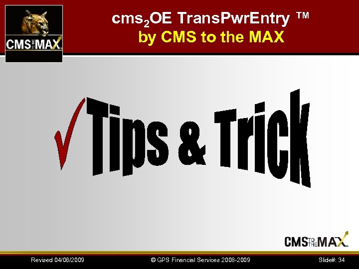 cms 2 OE Trans. Pwr. Entry ™ by CMS to the MAX Revised 04/06/2009