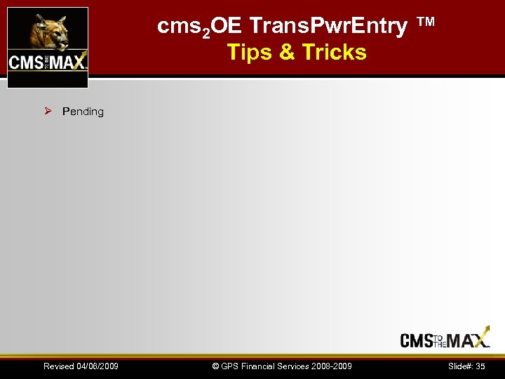 cms 2 OE Trans. Pwr. Entry ™ Tips & Tricks Ø Pending Revised 04/06/2009