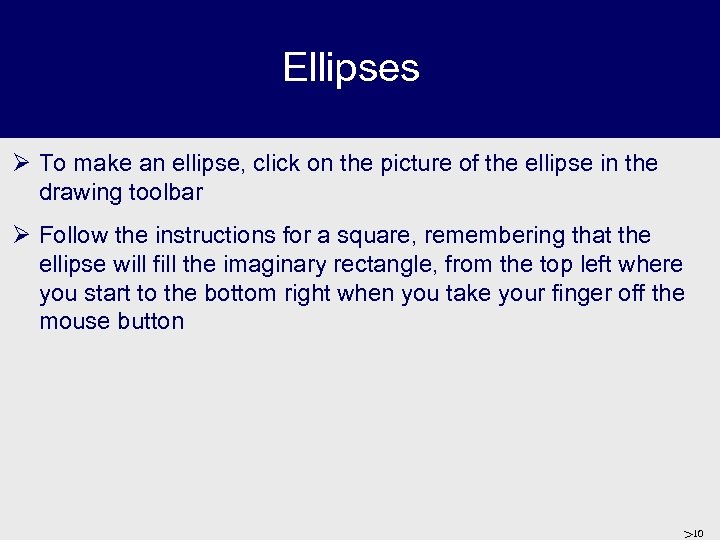 Ellipses Ø To make an ellipse, click on the picture of the ellipse in