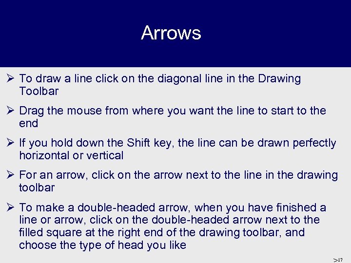 Arrows Ø To draw a line click on the diagonal line in the Drawing