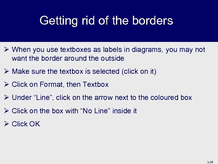 Getting rid of the borders Ø When you use textboxes as labels in diagrams,