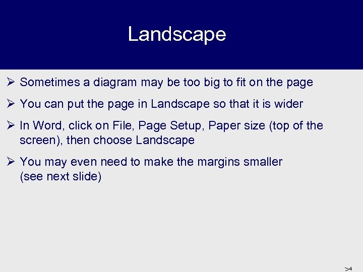 Landscape Ø Sometimes a diagram may be too big to fit on the page