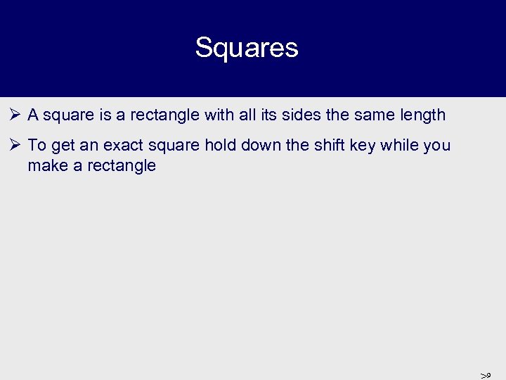Squares Ø A square is a rectangle with all its sides the same length