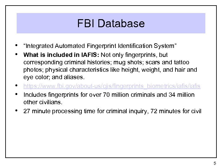 FBI Database • “Integrated Automated Fingerprint Identification System” • What is included in IAFIS: