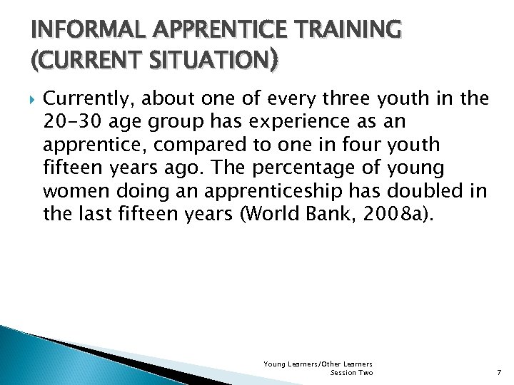 INFORMAL APPRENTICE TRAINING (CURRENT SITUATION) Currently, about one of every three youth in the