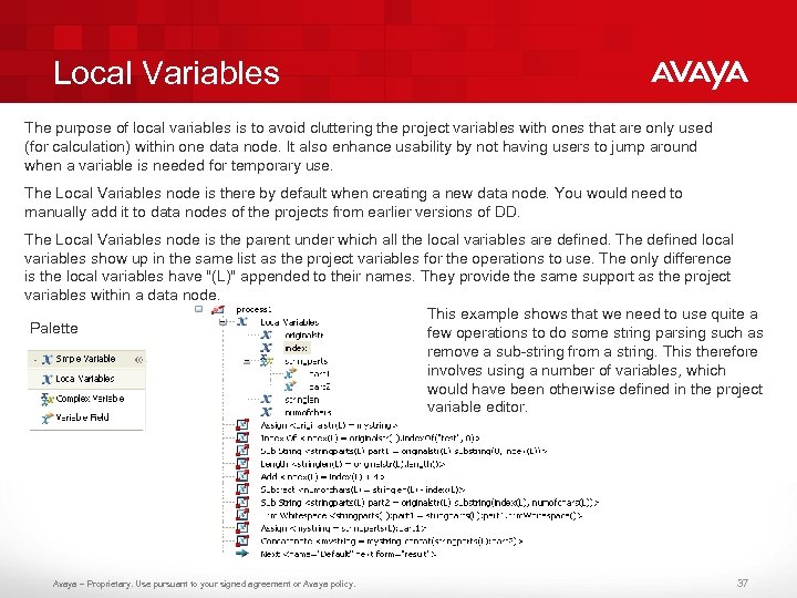 Local Variables The purpose of local variables is to avoid cluttering the project variables
