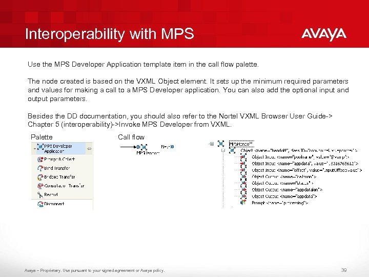 Interoperability with MPS Use the MPS Developer Application template item in the call flow