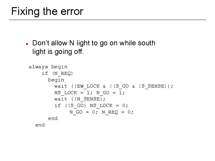 Fixing the error l Don’t allow N light to go on while south light