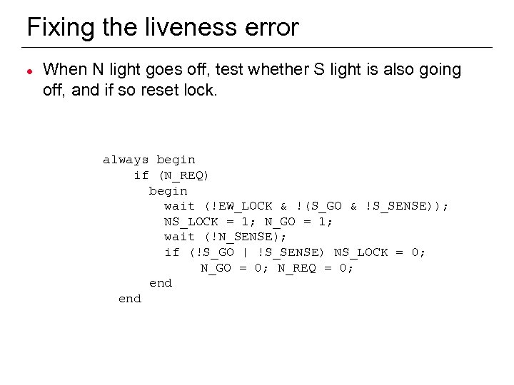 Fixing the liveness error l When N light goes off, test whether S light