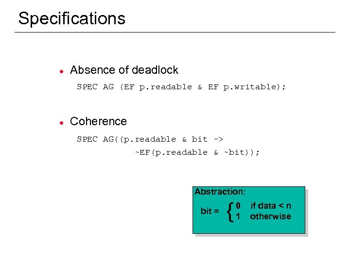 Specifications l Absence of deadlock SPEC AG (EF p. readable & EF p. writable);