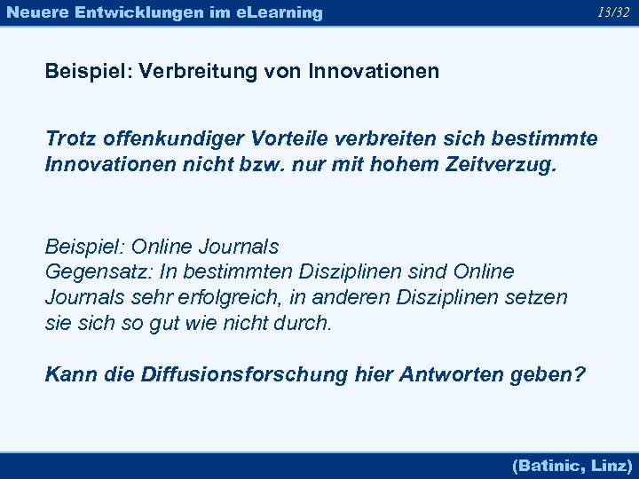 Neuere Entwicklungen im e. Learning 13/32 Beispiel: Verbreitung von Innovationen Trotz offenkundiger Vorteile verbreiten