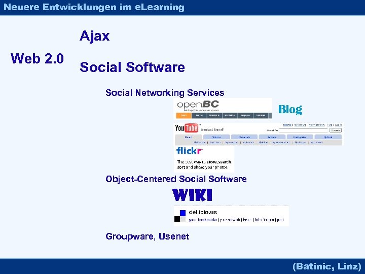 Neuere Entwicklungen im e. Learning Ajax Web 2. 0 Social Software Social Networking Services